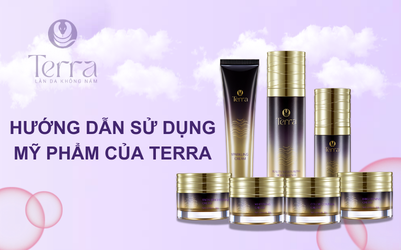 Cách Sử Dụng Mỹ Phẩm Của TERRA Để Đạt Hiệu Quả Tốt Nhất